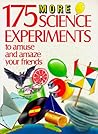 175 More Science Experiments to Amuse and Amaze Your Friends