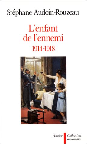 L'enfant de l'ennemi, 1914 1918: viol, avortement, infanticide pendant la Grande Guerre (Paperback)