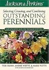 Jackson & Perkins Selecting, Growing and Combining Outstanding Perennials: Mid-Atlantic and New England Edition