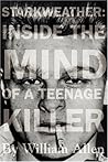Starkweather: Inside the Mind of a Teenage Killer