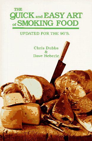 Quick and Easy Art of Smoking Food: Updated for the 90's (Paperback)