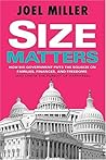 Size Matters: How Big Government Puts the Squeeze on America's Families, Finances, and Freedom and Limits the Pursuit of Happiness