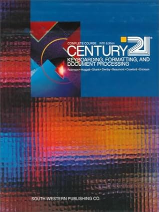 CENTURY 21 Keyboarding, Formatting, and Document Processing: Complete Course, Lessons 1 - 300
