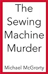 The Sewing Machine Murder The Sewing Machine Murder