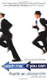 Catch Me if You Can by Frank W. Abagnale