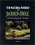 The Natural World of Jackson Hole  by Tim W. Clark