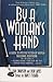By a Woman's Hand by Dean A. James