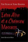 Eaten Alive at a Chainsaw Massacre: The Films of Tobe Hooper Eaten Alive at a Chainsaw Massacre: The Films of Tobe Hooper