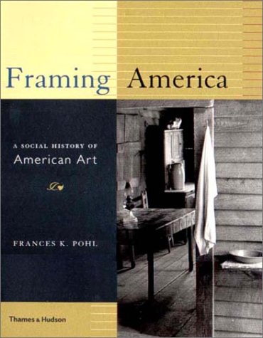 Framing America: A Social History of American Art (Paperback)