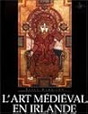 L'art médiéval en Irlande L'art médiéval en Irlande