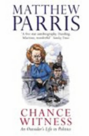 Chance Witness: An Outsider's Life in Politics (Paperback)