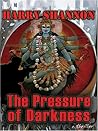 The Pressure of Darkness