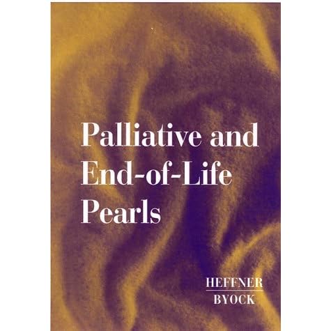 Palliative and End-Of-Life Pearls by Ira Byock — Reviews, Discussion