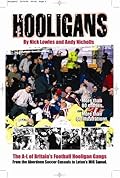 Hooligans: The A-L of Britain's Football Hooligan Gangs