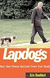 Lapdogs: How the Press Rolled Over for Bush