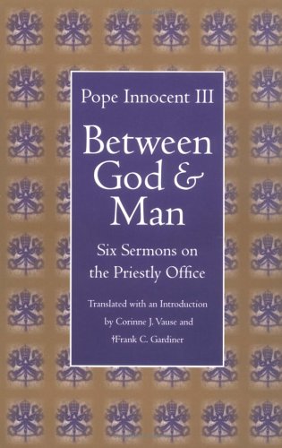 Between God and Man: Six Sermons on the Priestly Office (Medieval Texts in Translation)
