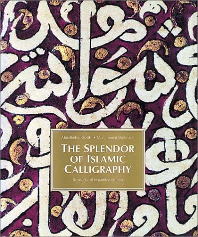 The Splendor of Islamic Calligraphy (Paperback)