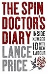 The Spin Doctor's Diary: Inside Number 10 with New Labour The Spin Doctor's Diary: Inside Number 10 with New Labour