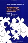 Bibliotherapy: A Clinical Approach for Helping Children (Special Aspects of Education)