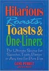 Hilarious Roasts, Toasts & One-Liners: The Ultimate Source for Speeches, Toasts, Parties or Anytime For Pure Fun