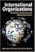 International Organizations by Margaret P. Karns