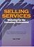 Selling Services: Marketing for the Consulting Professional (Psi Successful Business Library)