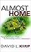 Almost Home by David L. Kirp