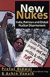 New Nukes: India, Pakistan and Global Disarmament New Nukes: India, Pakistan and Global Disarmament