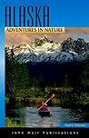 Alaska: Adventures in Nature Alaska: Adventures in Nature