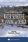 Handbook of Water Sensitive Planning and Design (Integrative Studies in Water Management & Land Development)