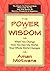 The Power of Wisdom: When You Change How You See the World, Your Whole World Changes