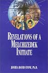 Revelations of a Melchizedek Initiate (Ascension Series, Book 11) (Easy-To-Read Encyclopedia of the Spiritual Path) Revelations of a Melchizedek Initiate (Ascension Series, Book 11) (Easy-To-Read Encyclopedia of the Spiritual Path)