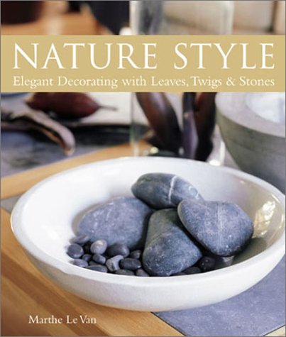 Nature Style: Elegant Decorating with Leaves, Twigs & Stones (Hardcover)