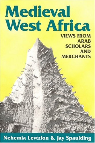 Medieval West Africa: Views From Arab Scholars and Merchants (Hardcover)
