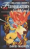 Orlando Crispe's Flesh-Eater's Cookbook