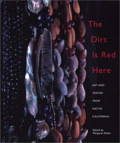 Dirt Is Red Here, The: Art and Poetry from Native California (Paperback)