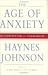 The Age Of Anxiety by Haynes Johnson