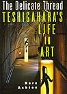 The Delicate Thread: Teshigahara's Life in Art