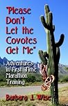 Please Don't Let the Coyotes Get Me: Adventures in First Time Marathon Training