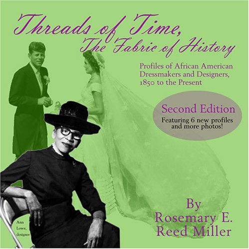 The Threads Of Time, The Fabric Of History: Profiles Of African American Dressmakers And Designers From 1850 To The Present (Paperback)