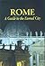 Rome : A Guide to the Eternal City