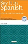 Say It in Spanish -- A Guide for Health Care Professionals