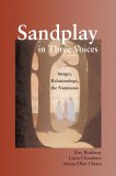 Sandplay in Three Voices: Images, Relationships, the Numinous