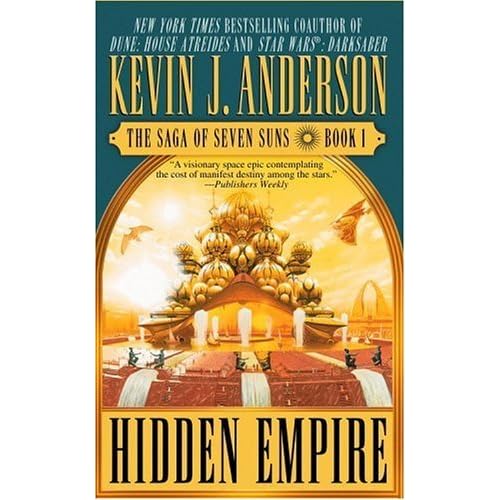 Hidden Empire (The Saga of Seven Suns, 1) by Kevin J. Anderson — Reviews, Discussion, Hidden Empire (The Saga of Seven Suns, 1) by Kevin J. Anderson — Reviews, Discussion,