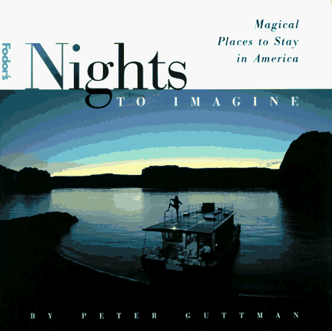 Nights to Imagine: Magical Places to Stay in America (Nights to Imagine)