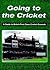 Going to the Cricket: A Guide to British First Class Cricket Grounds
