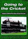 Going to the Cricket: A Guide to British First Class Cricket Grounds