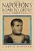 Napoleon's Road to Glory by J. David Markham
