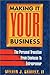 Making It Your Business: The Personal Transition from Employee to Entrepreneur