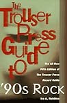The Trouser Press Guide to 90's Rock: The All-New Fifth Edition of the Trouser Press Record Guide